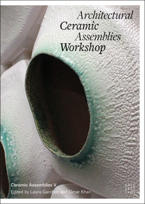 Book cover of Architectural Ceramic Assemblies Workshop V, with a ceramic building façade. Published by ORO Editions.