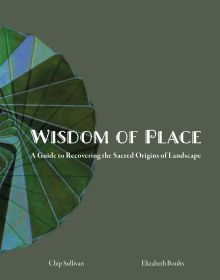 Book cover of Wisdom of Place, A guide to Recovering the Sacred Origins of Landscape. Published by ORO Editions.