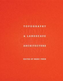 Book cover of 'The Shape of the Land: Topography & Landscape Architecture'. Published by ORO Editions.