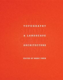 Bright orange cover of 'The Shape of the Land: Topography & Landscape Architecture', by ORO Editions.