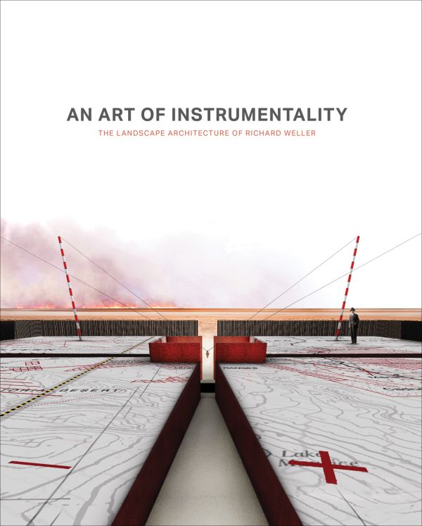 Book cover of An Art of Instrumentality: The Landscape architecture of Richard Weller. Published by ORO Editions.