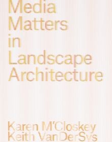 Book cover of Media Matters in Landscape Architecture. Published by ORO Editions.
