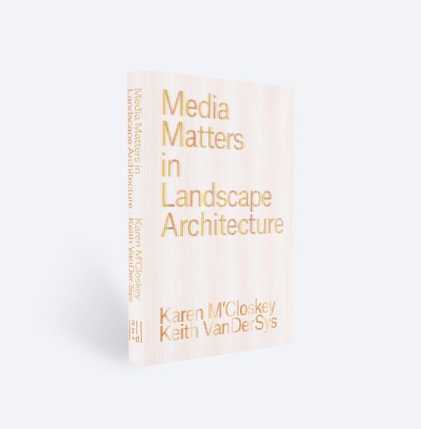 Book cover of Media Matters in Landscape Architecture. Published by ORO Editions.