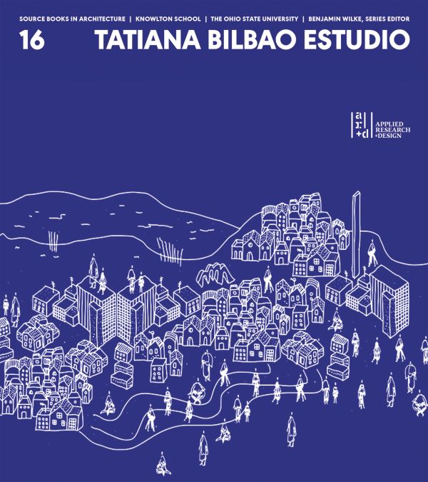 Book cover of Source Books in Architecture No. 16: Tatiana Bilbao ESTUDIO, with an aerial view of city landscape. Published by ORO Editions.