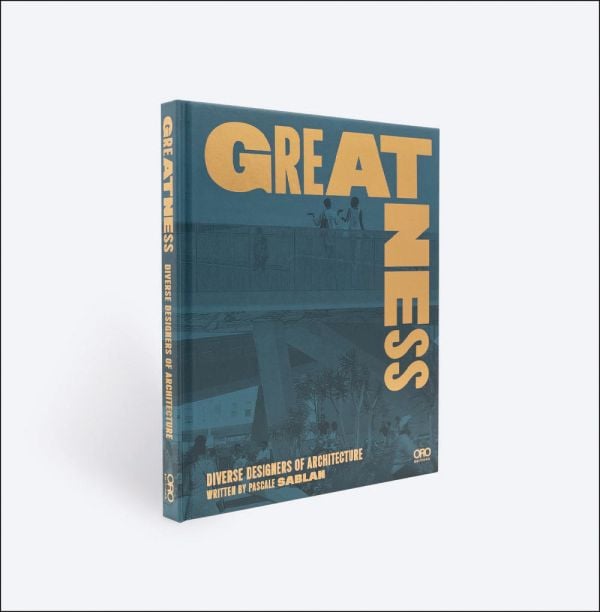 Book cover of Greatness: Diverse Designers of Architecture. Published by ORO Editions.