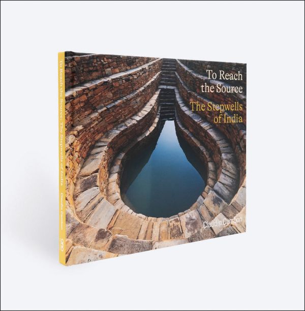 Book cover of To Reach the Source: The Stepwells of India, featuring an Indian stepwell filled with water. Published by ORO Editions.