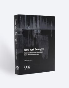 Book cover of New York Geologics: Representations of Manhattan from the Anthropocene. Published by ORO Editions.