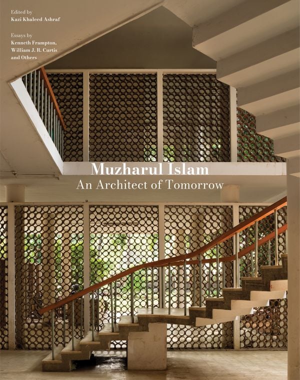 Book cover of Muzharul Islam, An Architect of Tomorrow: Architecture and Nation-Building in Bangladesh, featuring the interior of a modern building. Published by ORO Editions.
