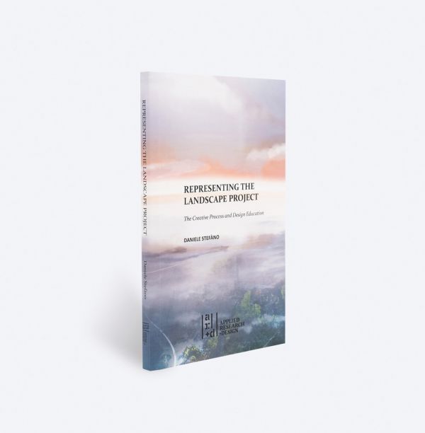 Book cover of Representing the Landscape Project:The Creative Process and Design Education. Published by ORO Editions.