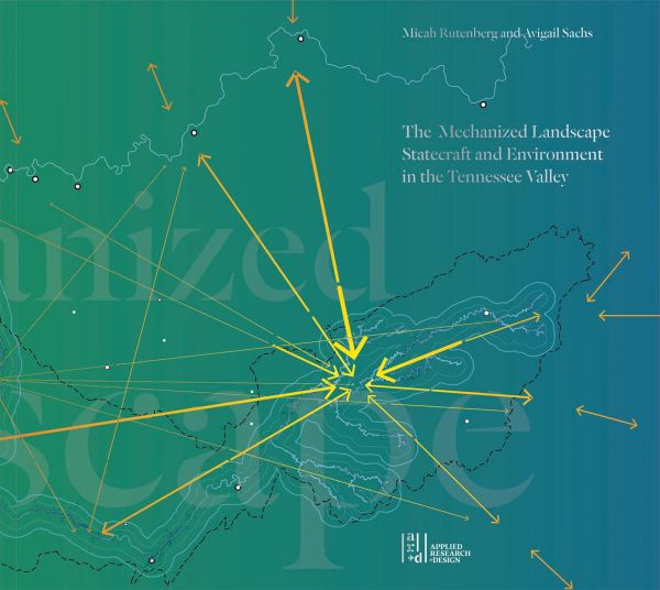 Book cover of The Mechanized Landscape: Statecraft and Environment in the Tennessee Valley. Published by ORO Editions.