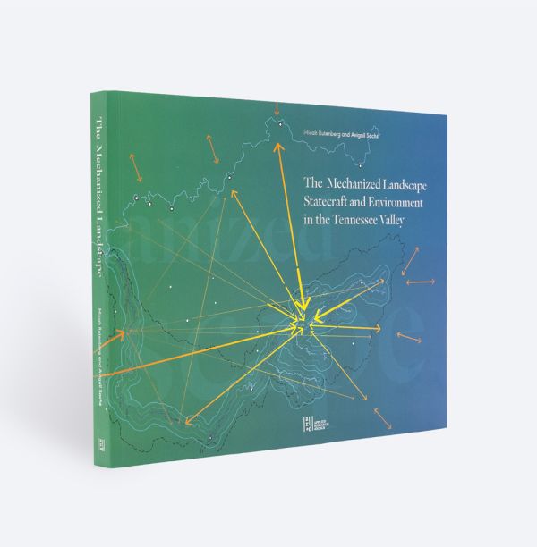 Book cover of The Mechanized Landscape: Statecraft and Environment in the Tennessee Valley. Published by ORO Editions.