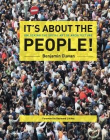 Book cover of It's About the People! Unlocking the Social Art of Architecture, featuring a large crowd of people looking in the same direction. Published by ORO Editions.