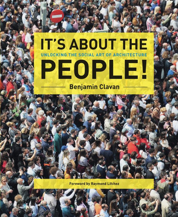 Book cover of It's About the People! Unlocking the Social Art of Architecture, featuring a large crowd of people looking in the same direction. Published by ORO Editions.