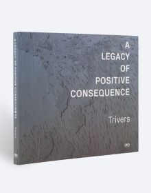 Book cover of A Legacy of Positive Consequence: Trivers. Published by ORO Editions.