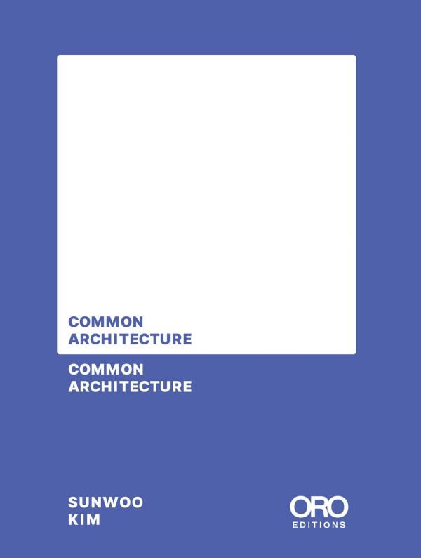 Book cover of Common Architecture. Published by ORO Editions.