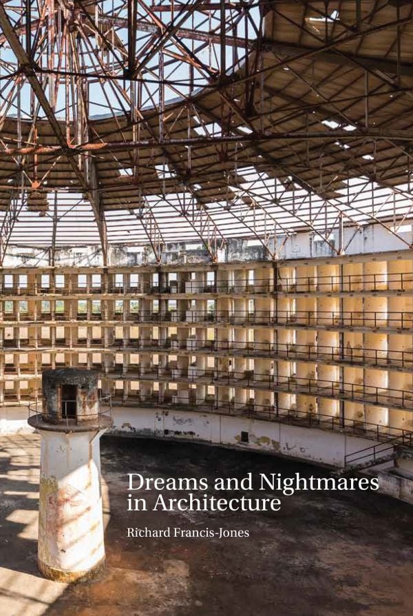 Dreams and Nightmares in Architecture