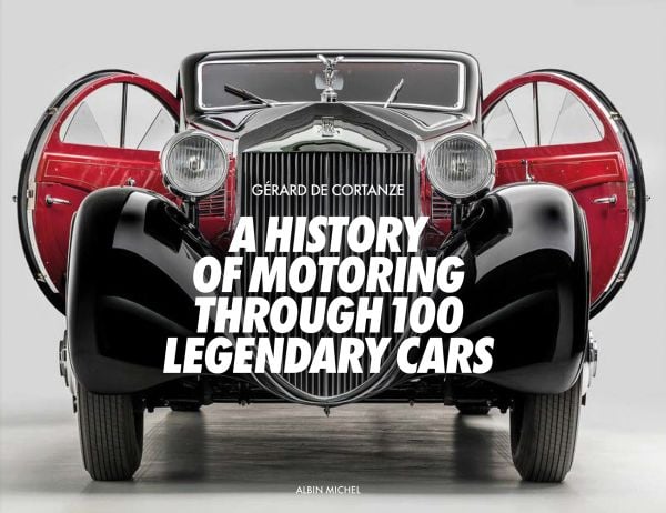 Book cover of A History of Motoring Through 100 Legendary Cars, with the front of black Rolls-Royce Phantom, 1925, with door open. Published by Albin Michel.
