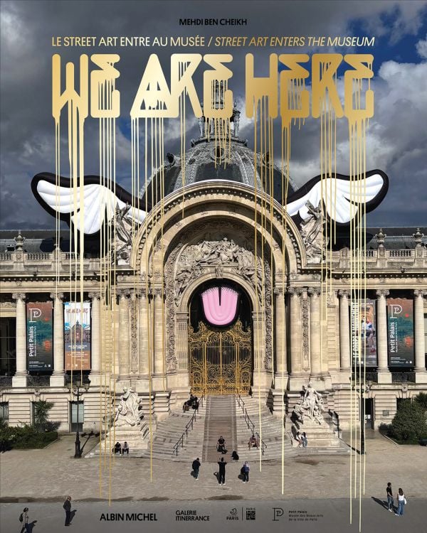 Book cover of We Are Here: Street Art Enters the Museum, with the Petit Palais Art Museum. Published by Albin Michel.