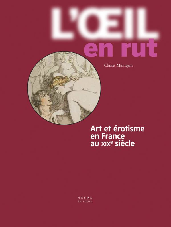 Book cover of L'Œil en rut', featuring a small erotic drawing with two figures from 19th century. Published by Editions Norma.