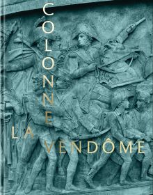 Book cover of The Vendôme Column, with a close up of bas-relief carving of Napoleon on horseback, holding a pistol. Published by Editions Norma.