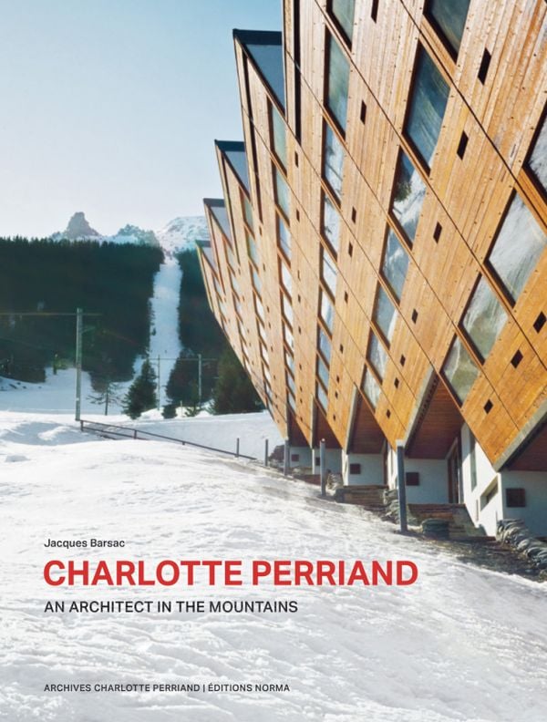 Book cover of Charlotte Perriand. An Architect in the Mountains, with the architect's Les Arcs 1600 ski resort, built in the late 1960s. Published by Editions Norma.