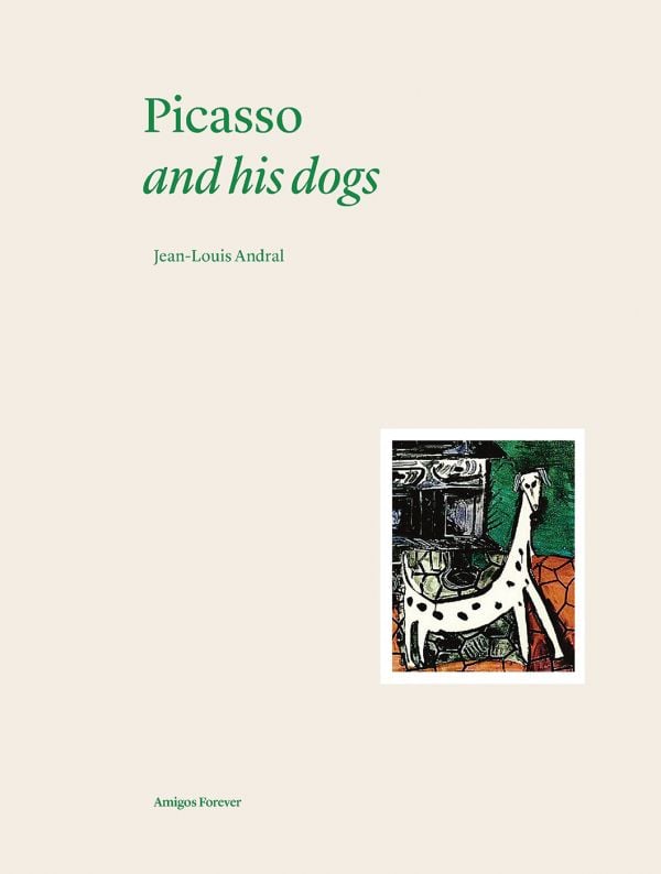 Book cover of Picasso and his Dogs: Amigos Forever, with a painting of a black and white spotted dog. Published by Editions Norma.