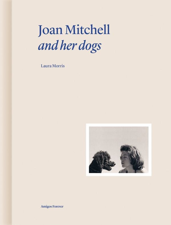 Book cover of Joan Mitchell and Her Dogs; featuring the artist with a poodle. Published by Editions Norma.