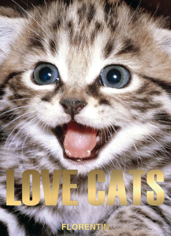 Book cover of Love Cats; featuring a kitten with it's mouth open. Published by Editions Florentin.