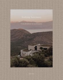 Linen book cover of Seeking Sanctuary, Private Residences for True Relaxation, with a holiday home 'O Lofos, Greece, by Block722'. Published by Beta-Plus.