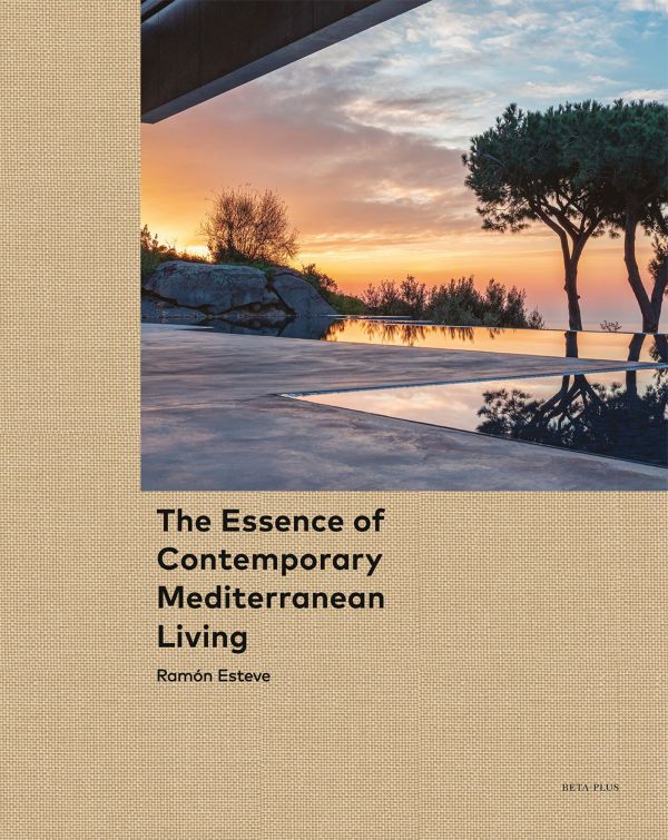 Book cover of The Essence of Contemporary Mediterranean Living: Ramón Esteve; featuring an outside residential terrace with infinity pool. Published by Beta-Plus.