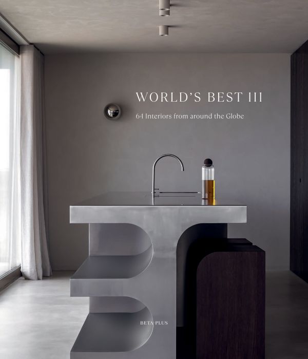 Book cover of World's Best III - 64 Interiors From Around the Globe; featuring a kitchen interior with a modern stainless steel sink island. Published by Beta-Plus.