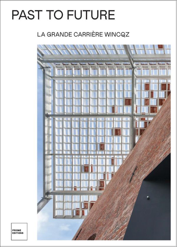 Book cover of Past to Future: La Grande Carrière Wincqz. Published by Exhibitions International.