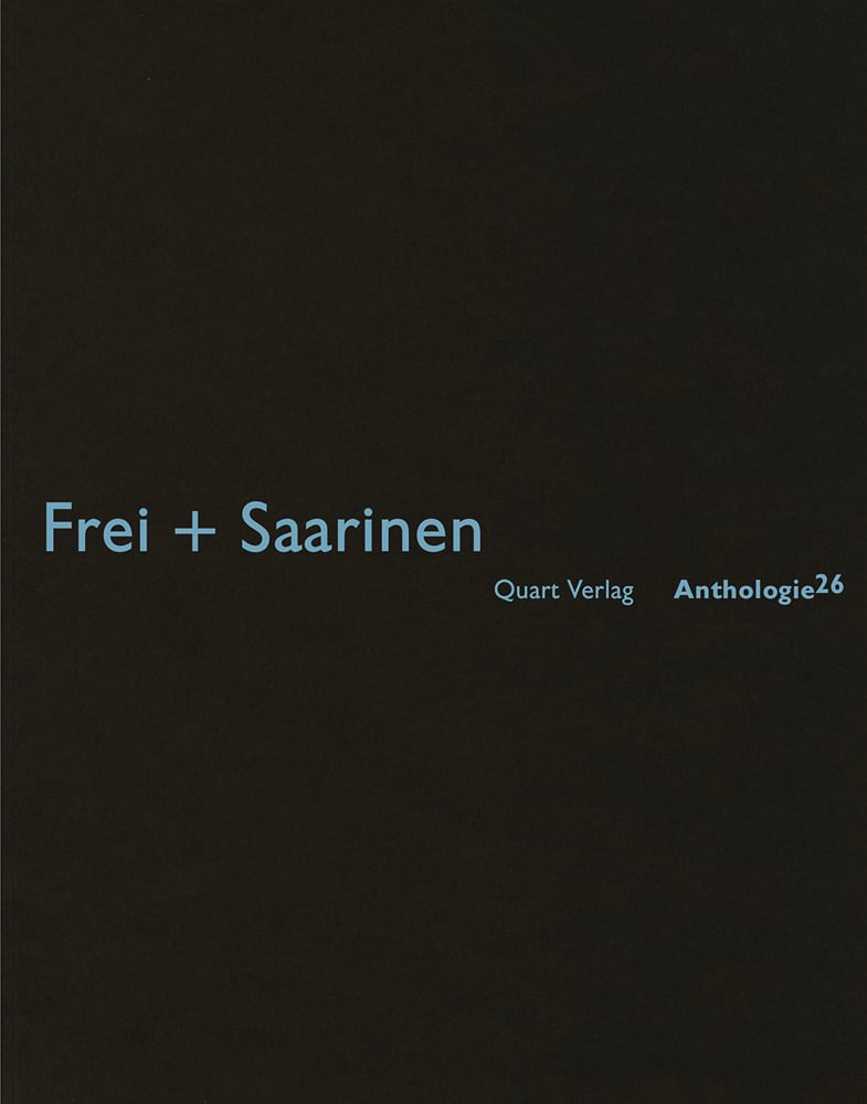 Book cover of Frei + Saarinen: Anthologie 26. Published by Quart Publishers.