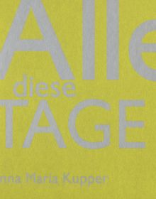 Book cover of Alle Diese Tage: Anna Maria Kupper. Published by Quart Publishers.