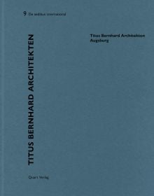 Book cover of Heinz Wirz's Titus Bernhard Architekten – Augsburg: De aedibus International 9. Published by Quart Publishers.