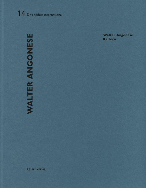 Book cover of Walter Angonese - Kaltern: De aedibus international 14. Published by Quart Publishers.