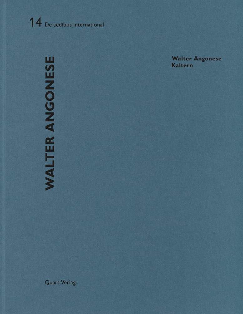 Book cover of Walter Angonese - Kaltern: De aedibus international 14. Published by Quart Publishers.