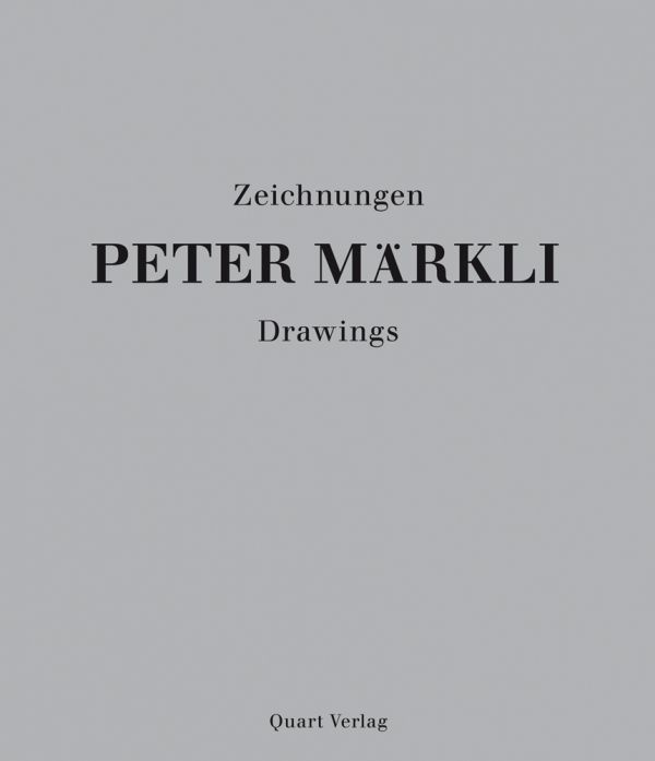 Book cover of Peter Markli: Drawings. Published by Quart Publishers.