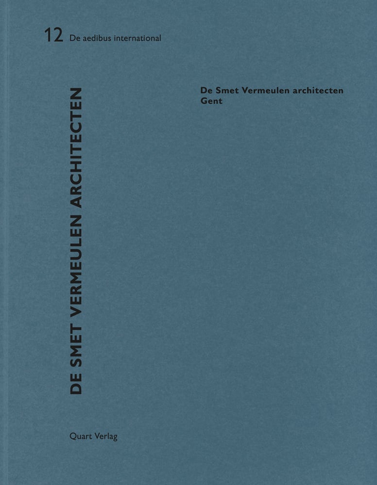 Book cover of De Smet Vermeulen architecten – Gent: De aedibus international 12. Published by Quart Publishers.