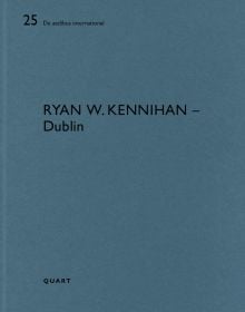 Book cover of Ryan W. Kennihan – Dublin: De aedibus international 25. Published by Quart Publishers.