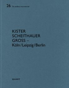 Book cover of Kister Scheithauer Gross – Köln/Leipzig/Berlin: De aedibus international 26. Published by Quart Publishers.