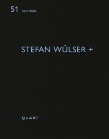 Book cover of Stefan Wülser +: Anthologie 51. Published by Quart Publishers.