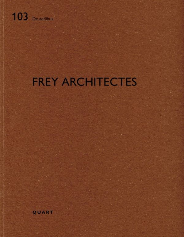 Brown book cover of Frey Architectes, De aedibus 103. Published by Quart Publishers.