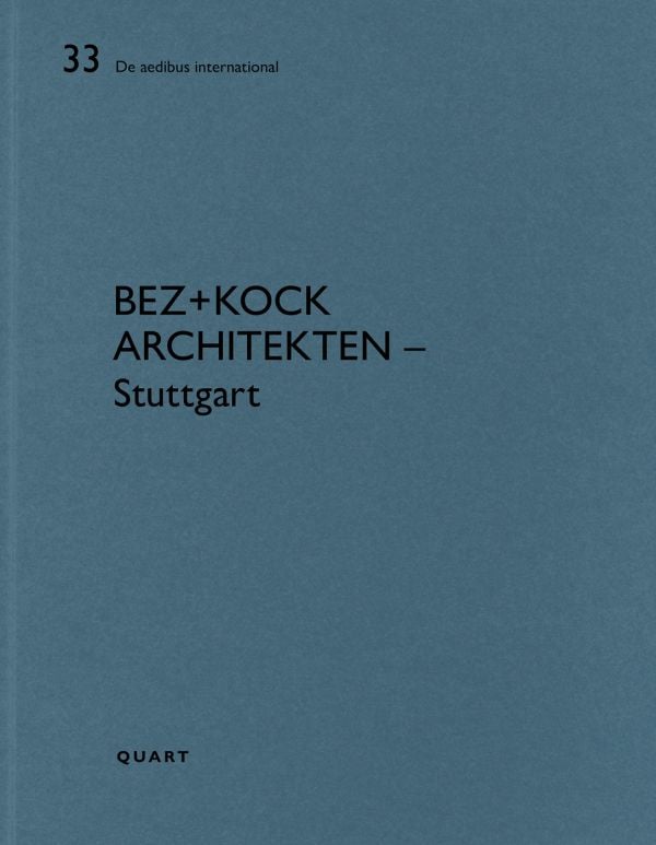 Book cover of bez+kock architekten – Stuttgart: De aedibus international. Published by Quart Publishers.