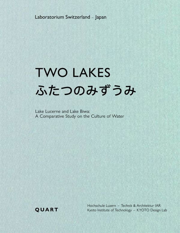 Book cover of Two Lakes: Switzerland and Japan: A comparative study on the culture of water. Published by Quart Publishers.