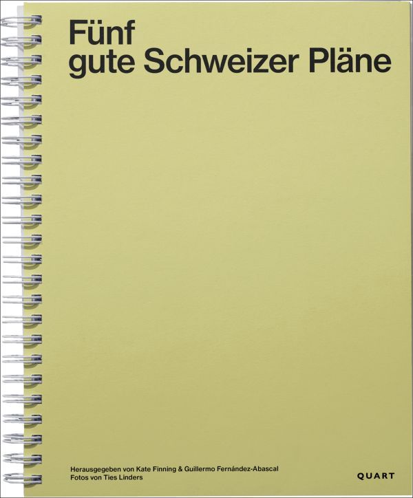 Spiral bound book cover of Fünf gute Schweizer Pläne. Published by Quart Publishers.