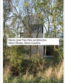 Book cover of Marie-José Van Hee architecten: More Home, More Garden, featuring a modern building surrounded by trees. Published by Quart Publishers.
