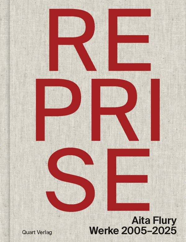 Book cover of Reprise – Aita Flury: Works 2005–2025. Published by Quart Publishers.