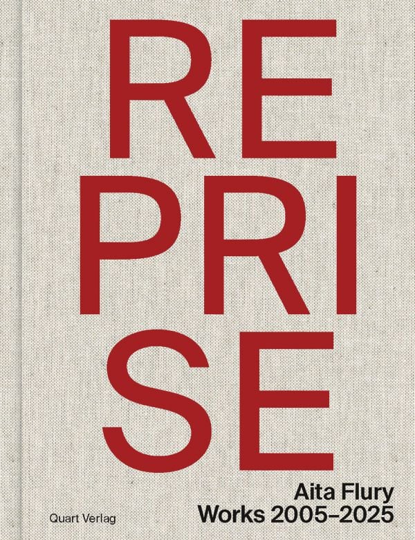 Book cover of Reprise – Aita Flury: Works 2005–2025. Published by Quart Publishers.