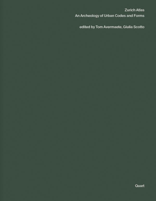 Book cover of Zurich Atlas: An Archaeology of Urban Codes and Forms. Published by Quart Publishers.